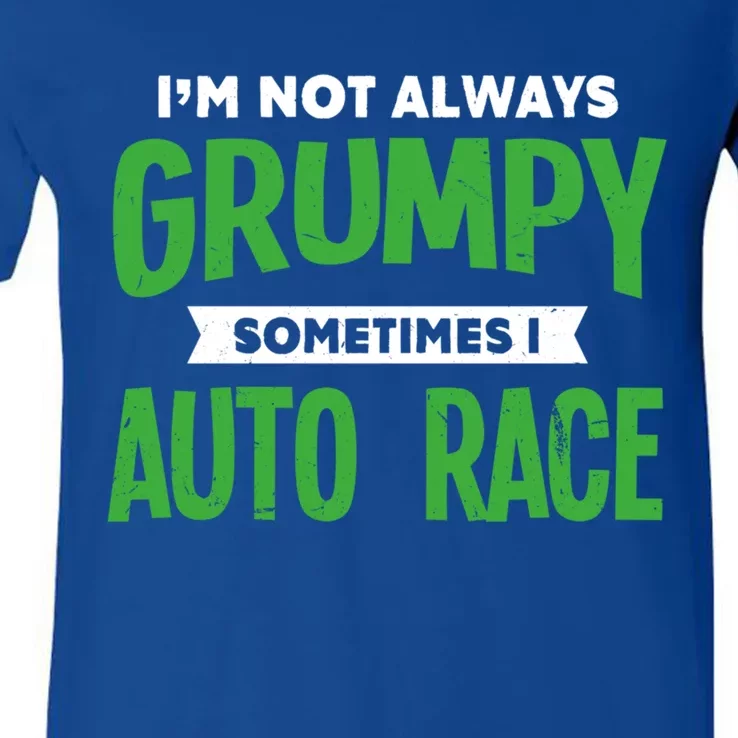 Not Grumpy Sometimes I Auto Race Funny Car Racing Humor Cute Gift V-Neck T-Shirt