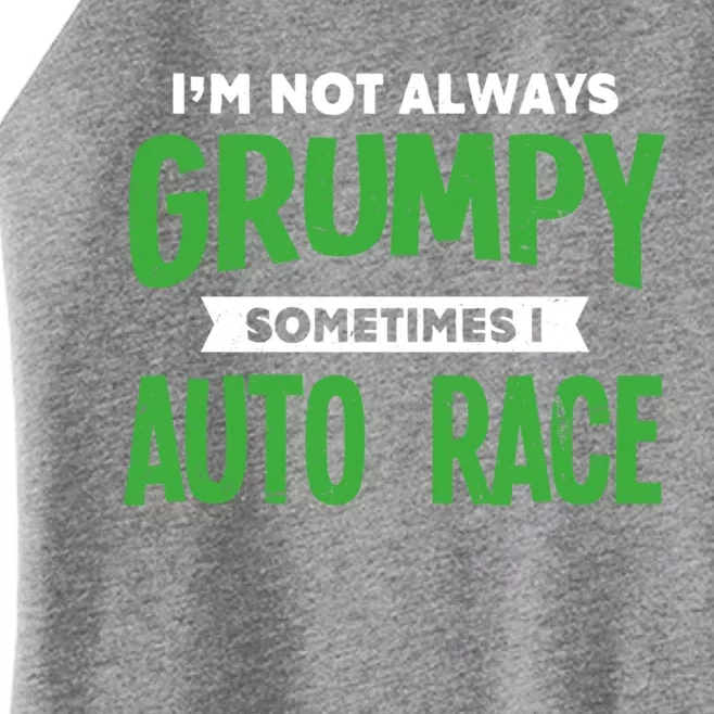 Not Grumpy Sometimes I Auto Race Funny Car Racing Humor Cute Gift Women’s Perfect Tri Rocker Tank