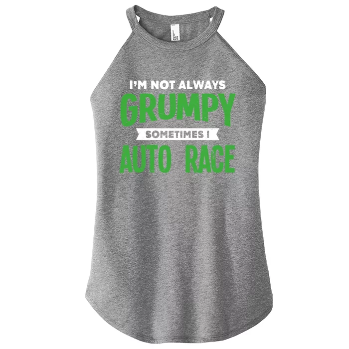 Not Grumpy Sometimes I Auto Race Funny Car Racing Humor Cute Gift Women’s Perfect Tri Rocker Tank