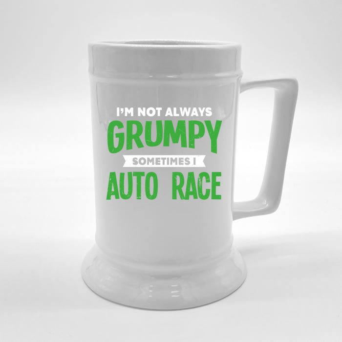 Not Grumpy Sometimes I Auto Race Funny Car Racing Humor Cute Gift Front & Back Beer Stein