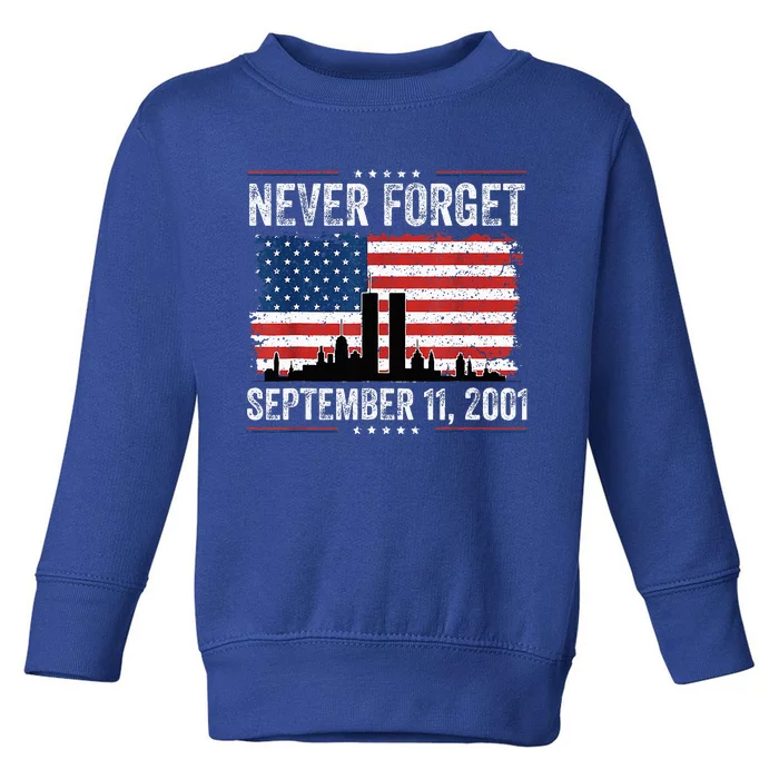 Never Get September 11 2001 Memorial Day American Flag Toddler Sweatshirt