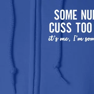 Nurse Gift Some Nurses Cuss Too Much Funny Nursing Gift Full Zip Hoodie