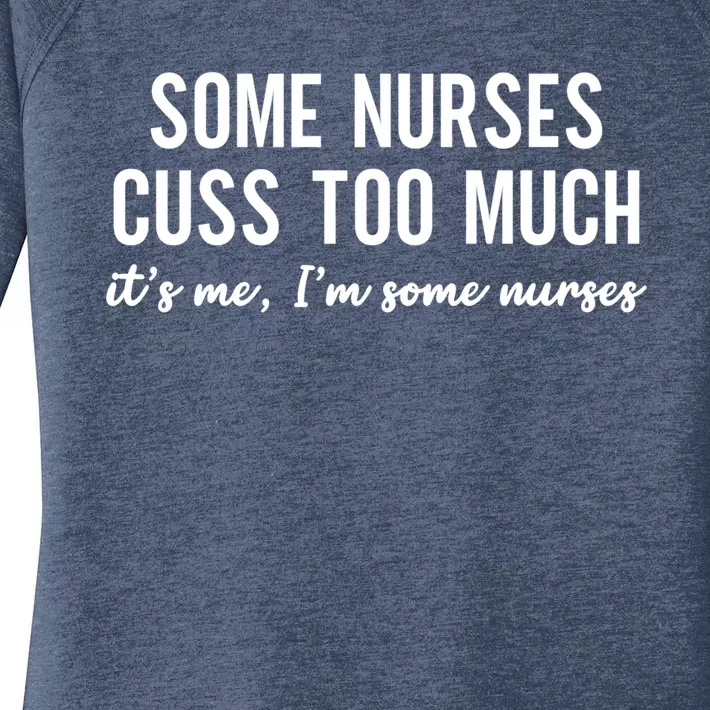 Nurse Gift Some Nurses Cuss Too Much Funny Nursing Gift Women's Perfect Tri Tunic Long Sleeve Shirt