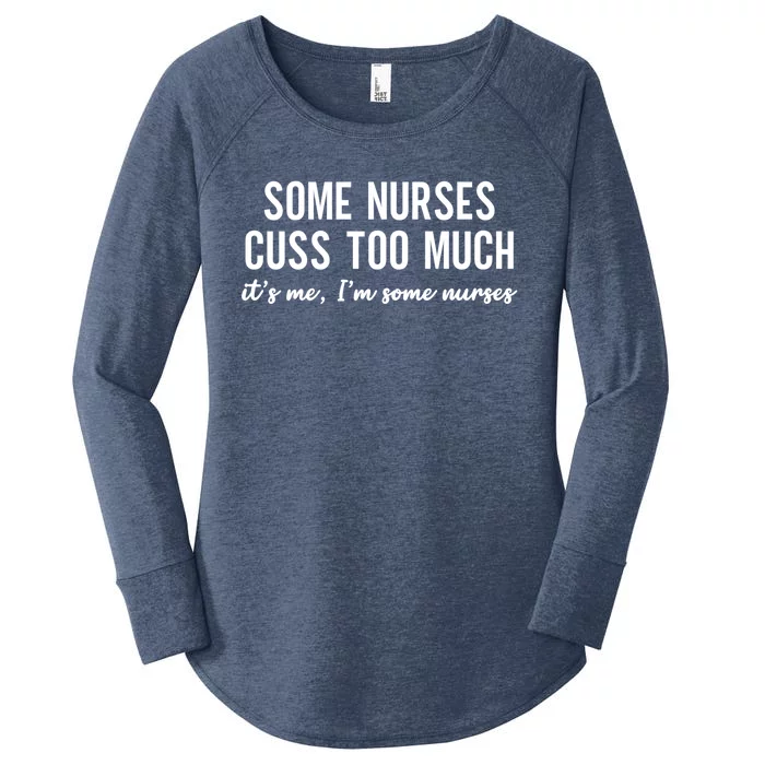 Nurse Gift Some Nurses Cuss Too Much Funny Nursing Gift Women's Perfect Tri Tunic Long Sleeve Shirt