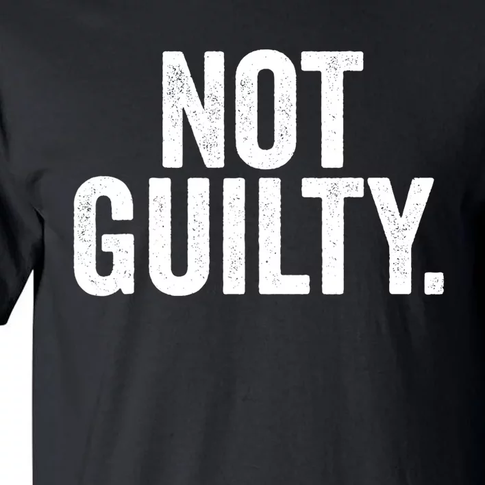 Not Guilty Trump Not Guilty Tall T-Shirt