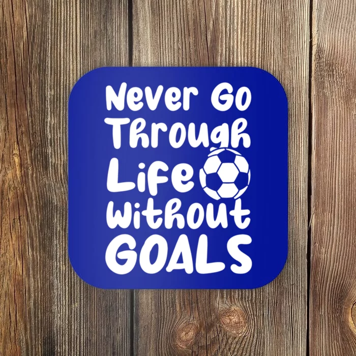 Never Go Through Life Without Goals! With A Soccer Ball Gift Coaster