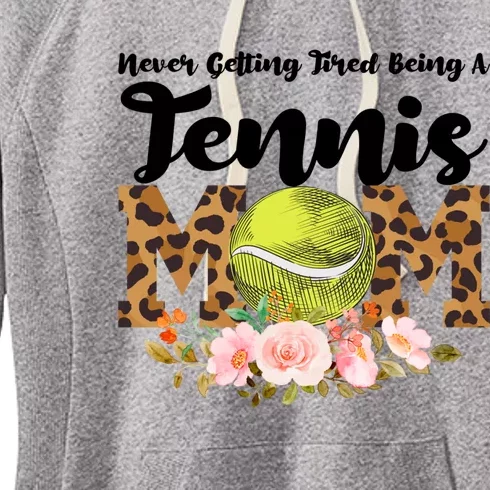 Never Getting Tired Being Tennis Mom Tennis Game Tennis Mom Meaningful Gift Women's Fleece Hoodie