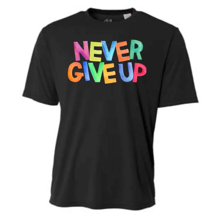 Never Give Up Motivational Colorful Quote Cooling Performance Crew T-Shirt