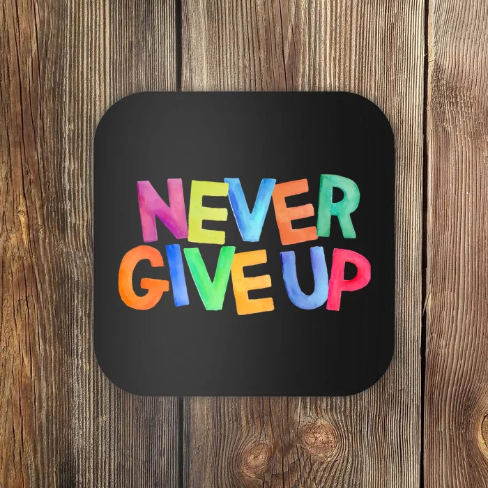 Never Give Up Motivational Colorful Quote Coaster