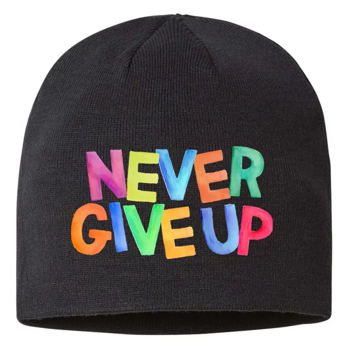 Never Give Up Motivational Colorful Quote 8 1/2in Sustainable Knit Beanie