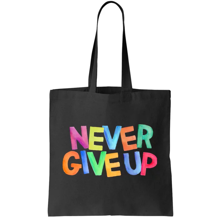 Never Give Up Motivational Colorful Quote Tote Bag