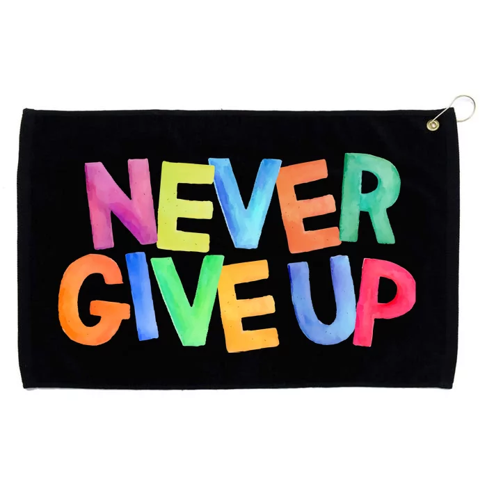 Never Give Up Motivational Colorful Quote Grommeted Golf Towel