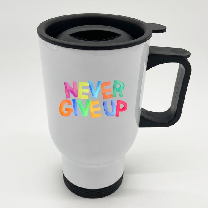 Never Give Up Motivational Colorful Quote Front & Back Stainless Steel Travel Mug