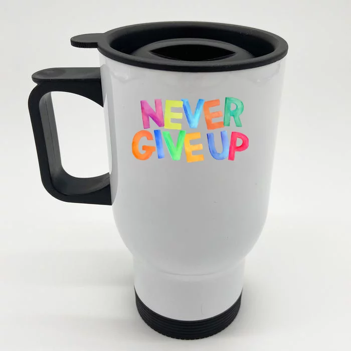 Never Give Up Motivational Colorful Quote Front & Back Stainless Steel Travel Mug