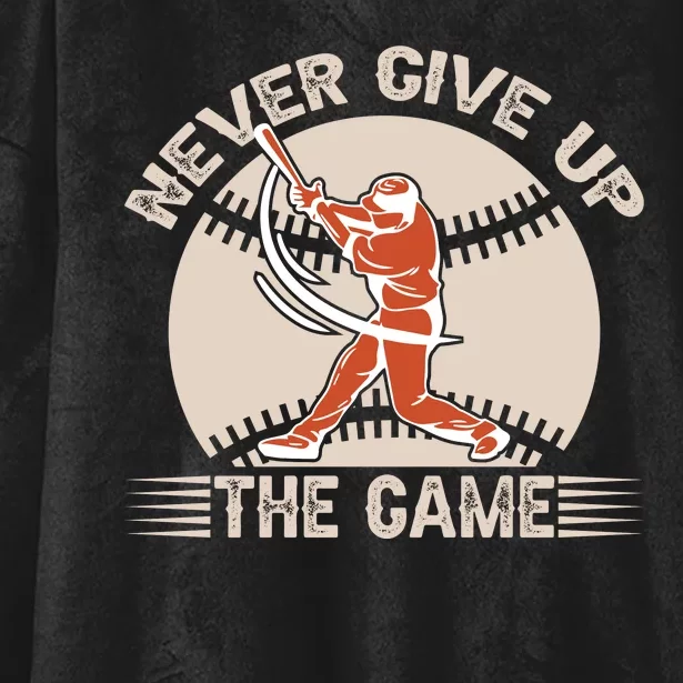 Never Give Up The Game Gift Baseball Fan Hooded Wearable Blanket