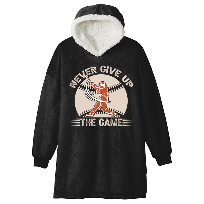 Never Give Up The Game Gift Baseball Fan Hooded Wearable Blanket