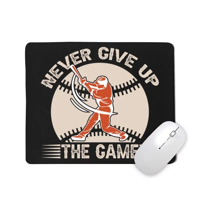 Never Give Up The Game Gift Baseball Fan Mousepad