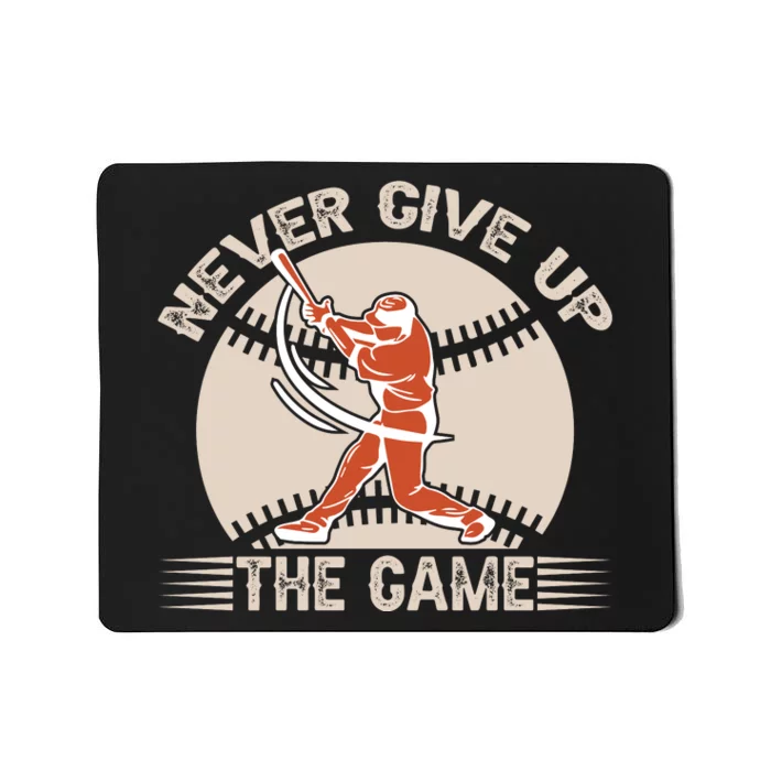 Never Give Up The Game Gift Baseball Fan Mousepad