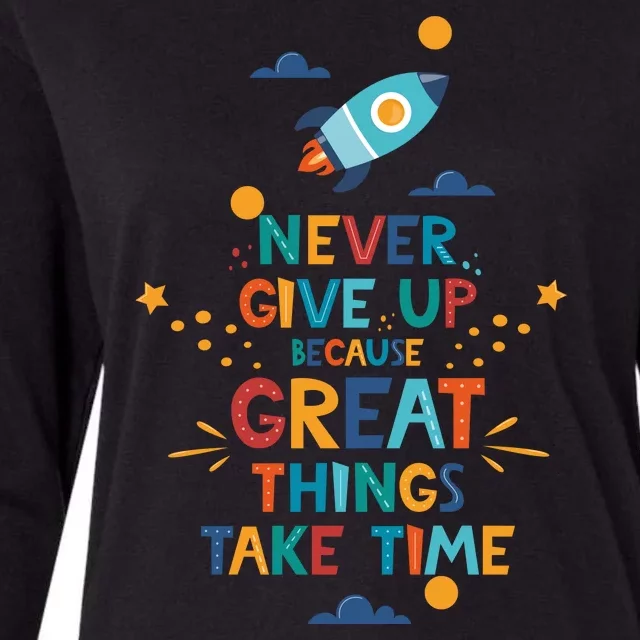 Never Give Up Because Great Things Take Time Rocketship Womens Cotton Relaxed Long Sleeve T-Shirt