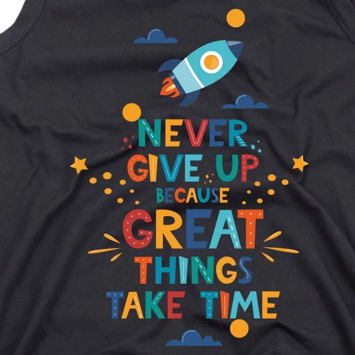 Never Give Up Because Great Things Take Time Rocketship Tank Top