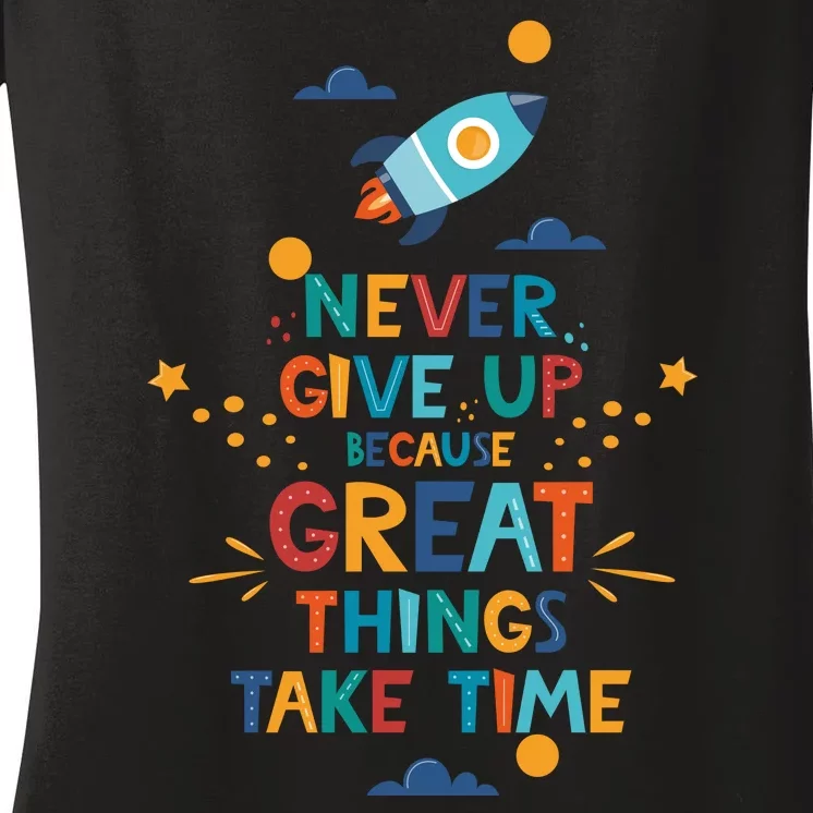 Never Give Up Because Great Things Take Time Rocketship Women's V-Neck T-Shirt