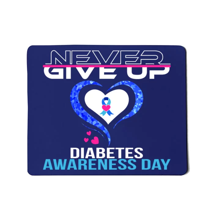 Never Give Up Diabetes Awareness Day Mousepad