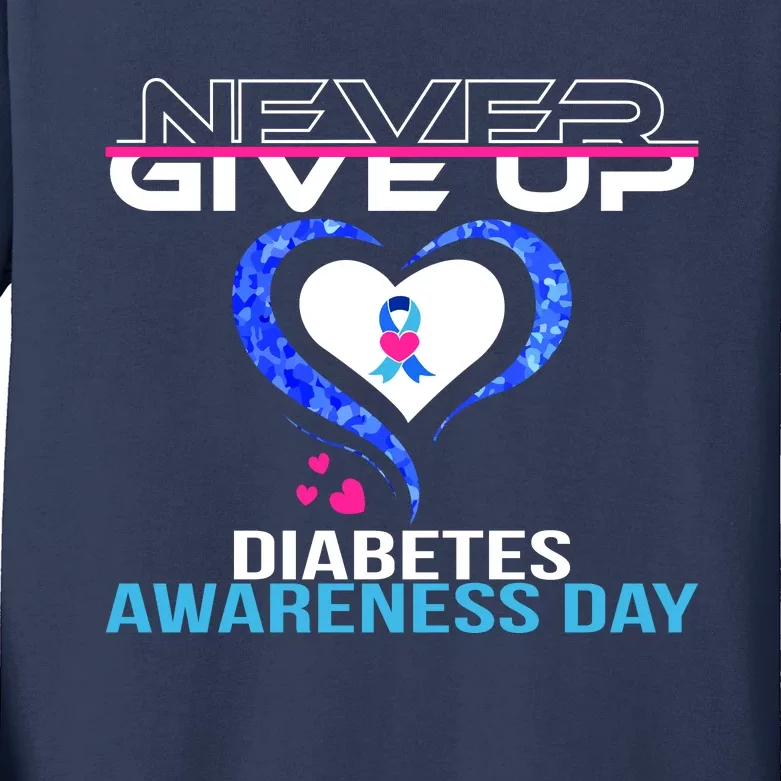 Never Give Up Diabetes Awareness Day Kids Long Sleeve Shirt