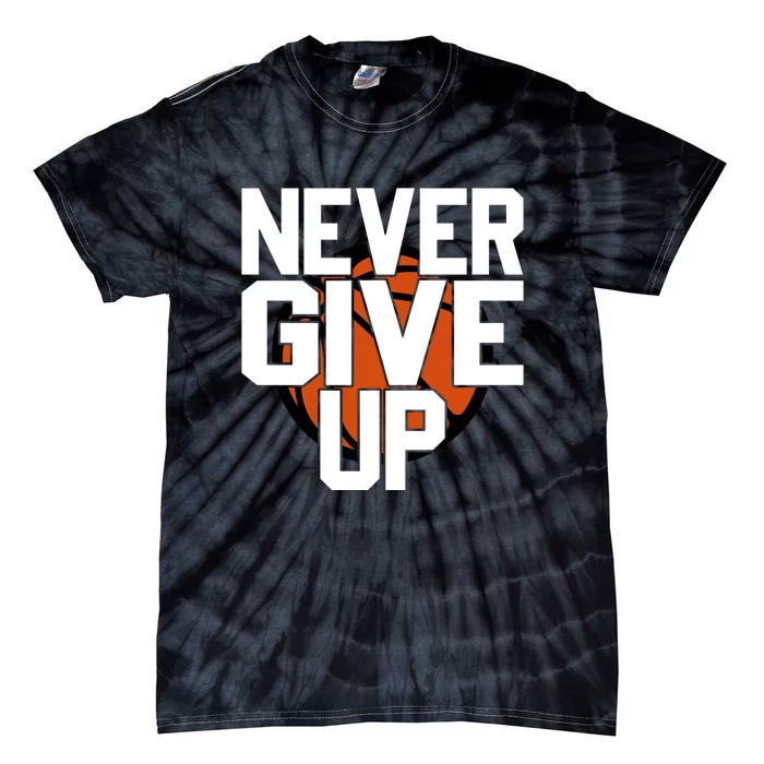 Never Give Up Basketball Gift For Sports Fan Bball Tie-Dye T-Shirt