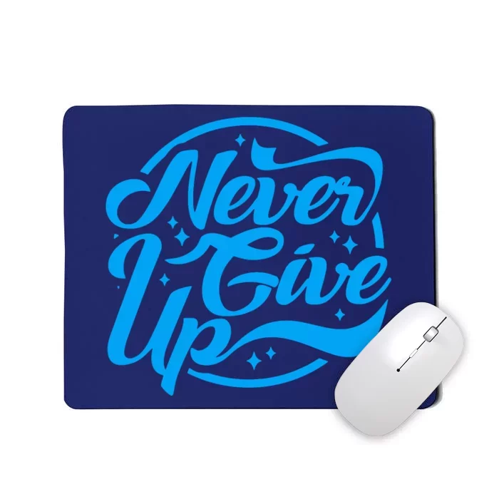 Never Give Up Mousepad