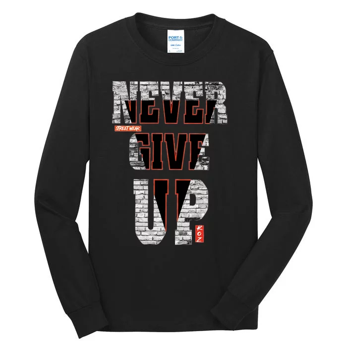 Never Give Up Stronger support inspiration trending gift idea Tall Long Sleeve T-Shirt