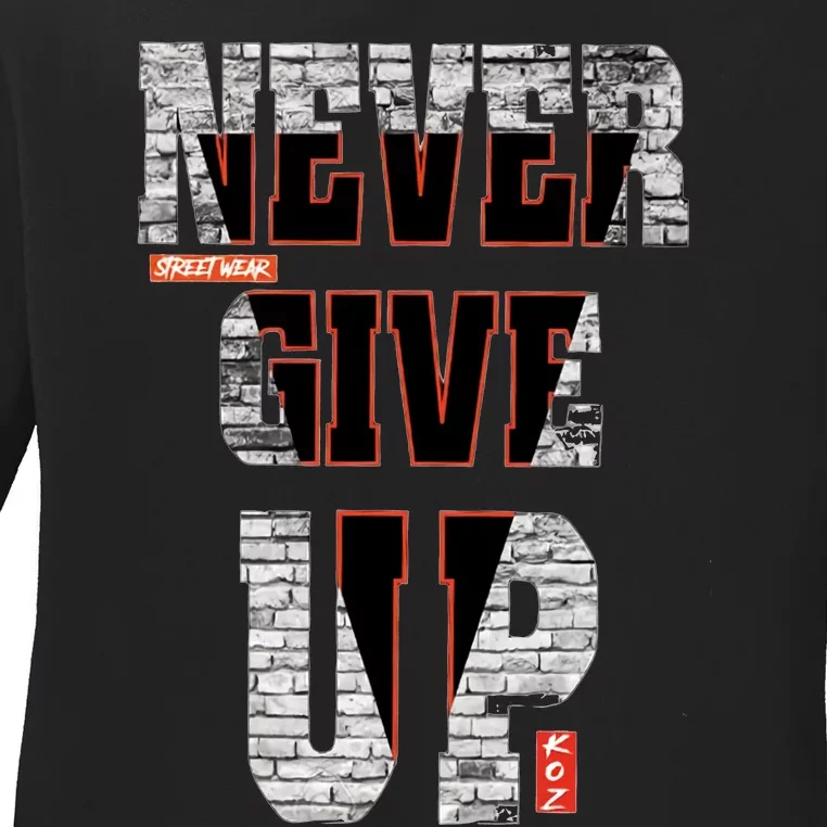 Never Give Up Stronger support inspiration trending gift idea Ladies Long Sleeve Shirt