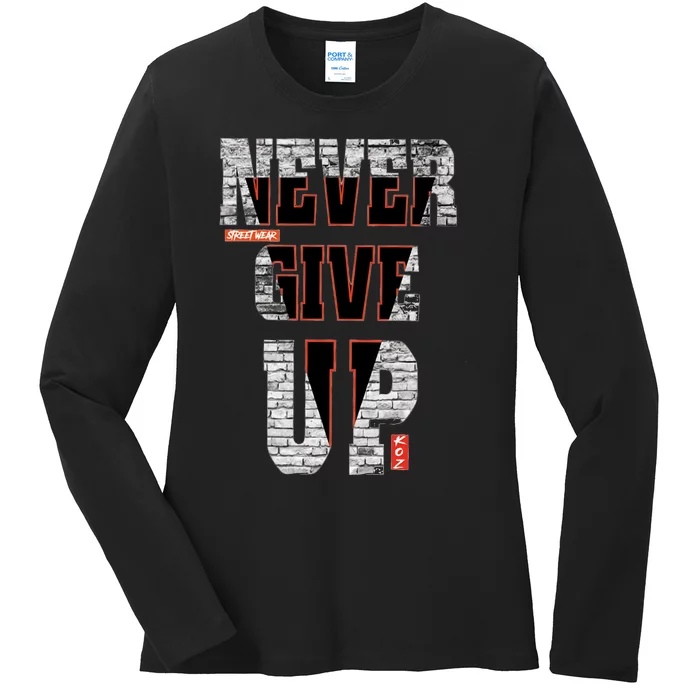 Never Give Up Stronger support inspiration trending gift idea Ladies Long Sleeve Shirt