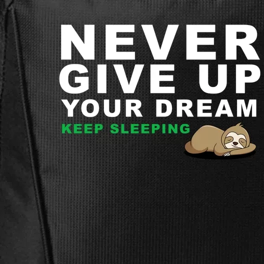 Never Give Up Your Dream Keep Sleeping Funny Sloth City Backpack