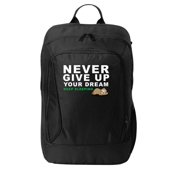 Never Give Up Your Dream Keep Sleeping Funny Sloth City Backpack