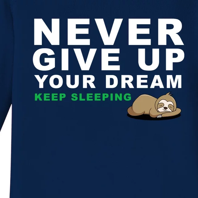 Never Give Up Your Dream Keep Sleeping Funny Sloth Baby Long Sleeve Bodysuit