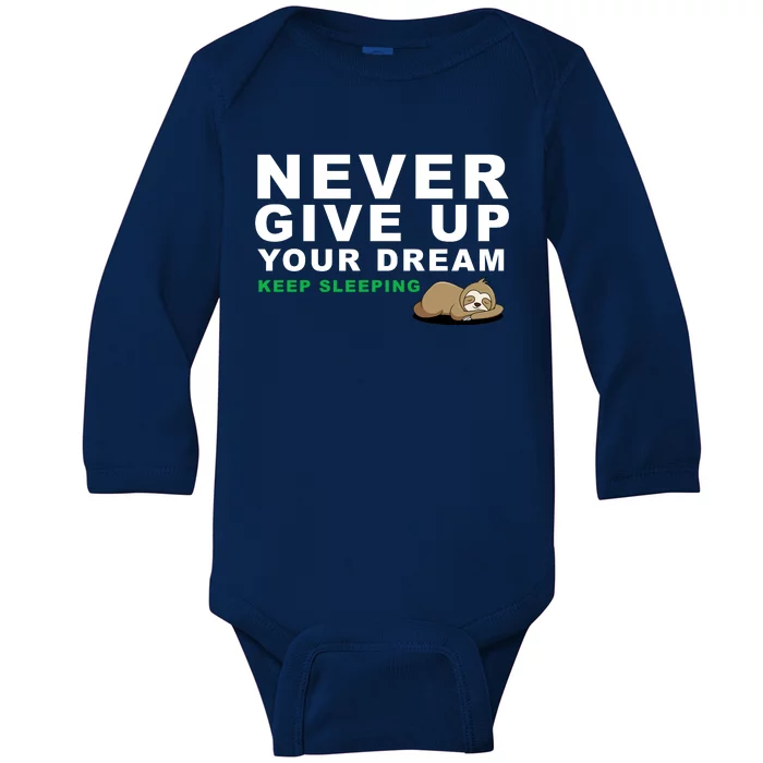 Never Give Up Your Dream Keep Sleeping Funny Sloth Baby Long Sleeve Bodysuit