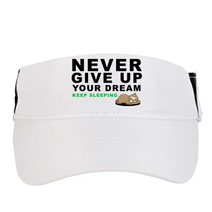 Never Give Up Your Dream Keep Sleeping Funny Sloth Adult Drive Performance Visor