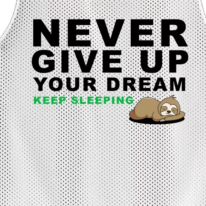 Never Give Up Your Dream Keep Sleeping Funny Sloth Mesh Reversible Basketball Jersey Tank