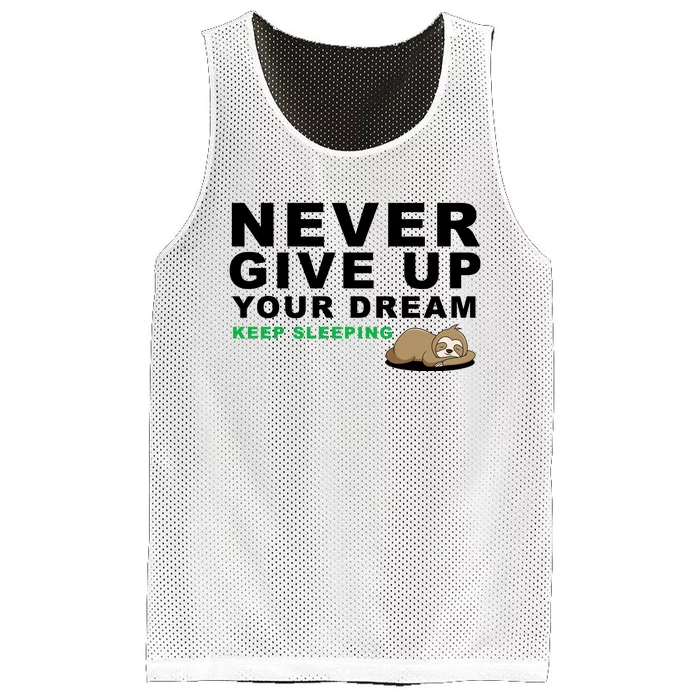 Never Give Up Your Dream Keep Sleeping Funny Sloth Mesh Reversible Basketball Jersey Tank