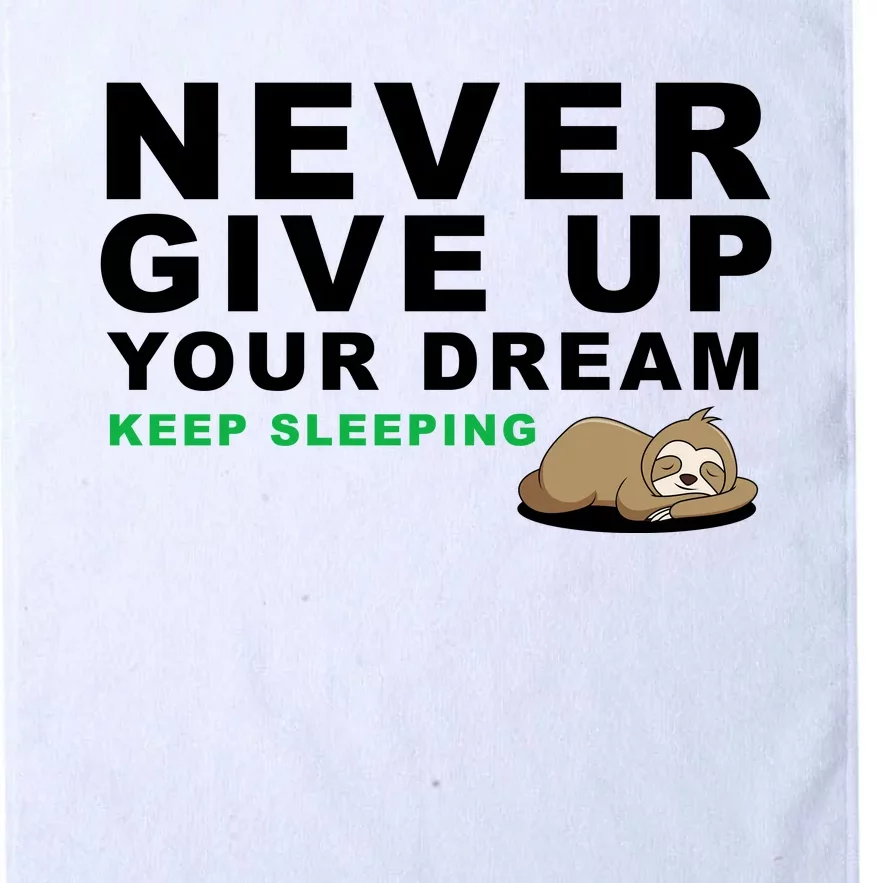 Never Give Up Your Dream Keep Sleeping Funny Sloth Platinum Collection Golf Towel