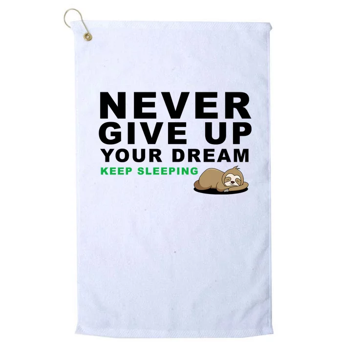 Never Give Up Your Dream Keep Sleeping Funny Sloth Platinum Collection Golf Towel