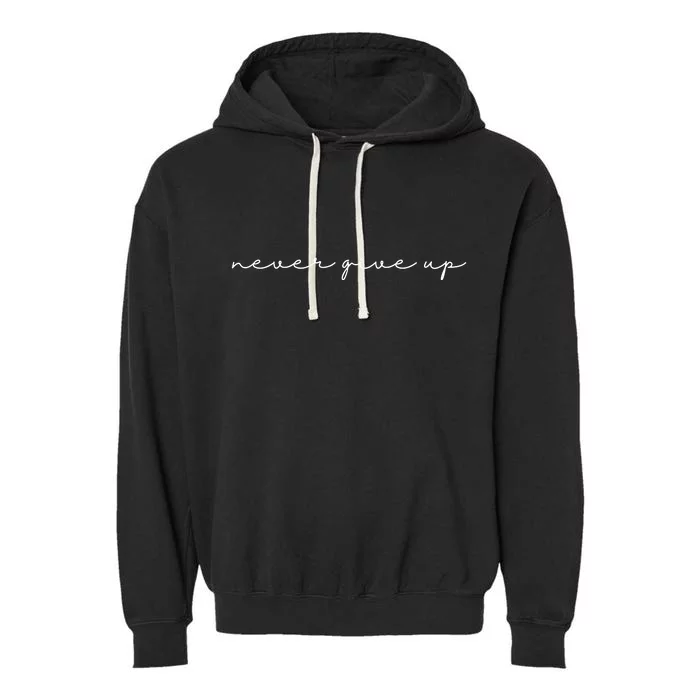 Never Give Up Garment-Dyed Fleece Hoodie