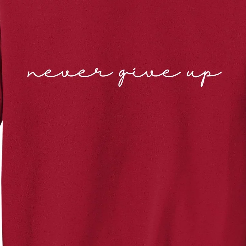 Never Give Up Tall Sweatshirt