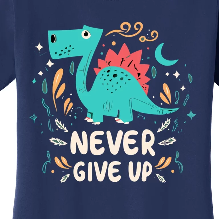 Never Give Up Women's T-Shirt