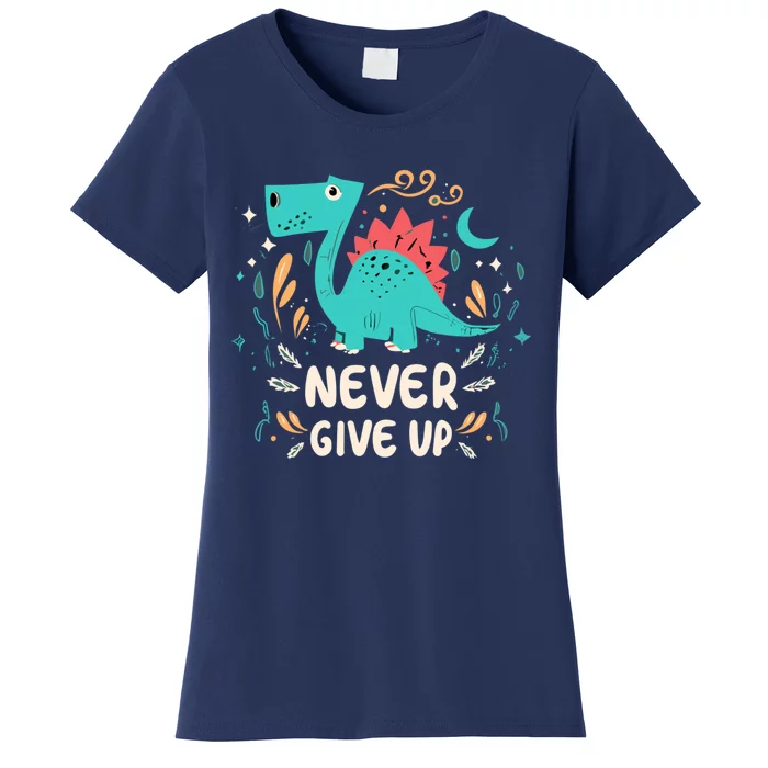 Never Give Up Women's T-Shirt