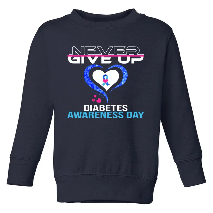 Never Give Up Diabetes Awareness Day Toddler Sweatshirt