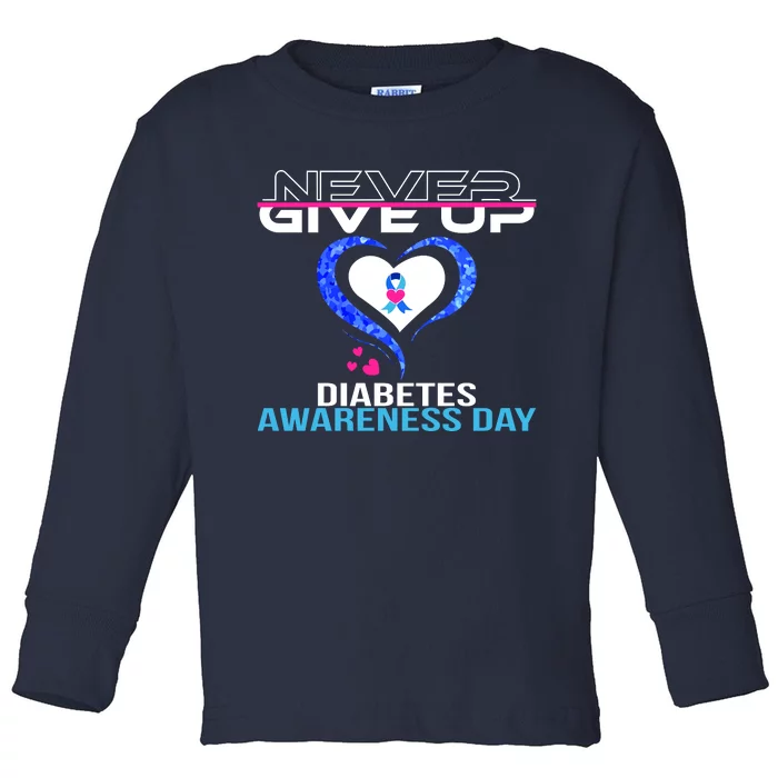 Never Give Up Diabetes Awareness Day Toddler Long Sleeve Shirt