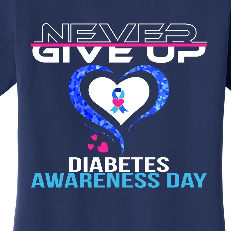 Never Give Up Diabetes Awareness Day Women's T-Shirt