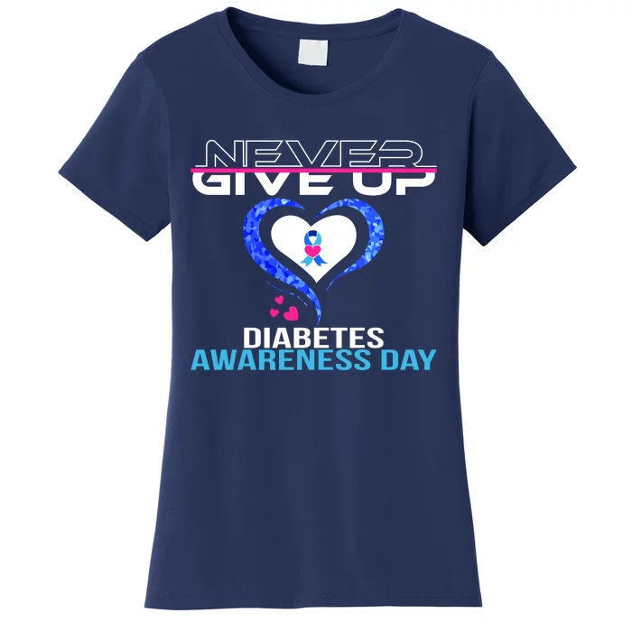 Never Give Up Diabetes Awareness Day Women's T-Shirt