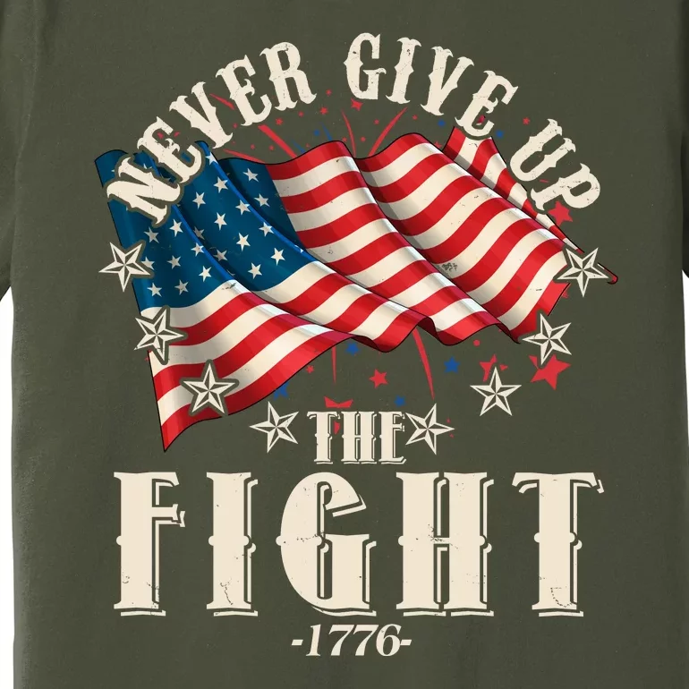 Never Give Up The Fight 1776 USA American Flag Premium T-Shirt